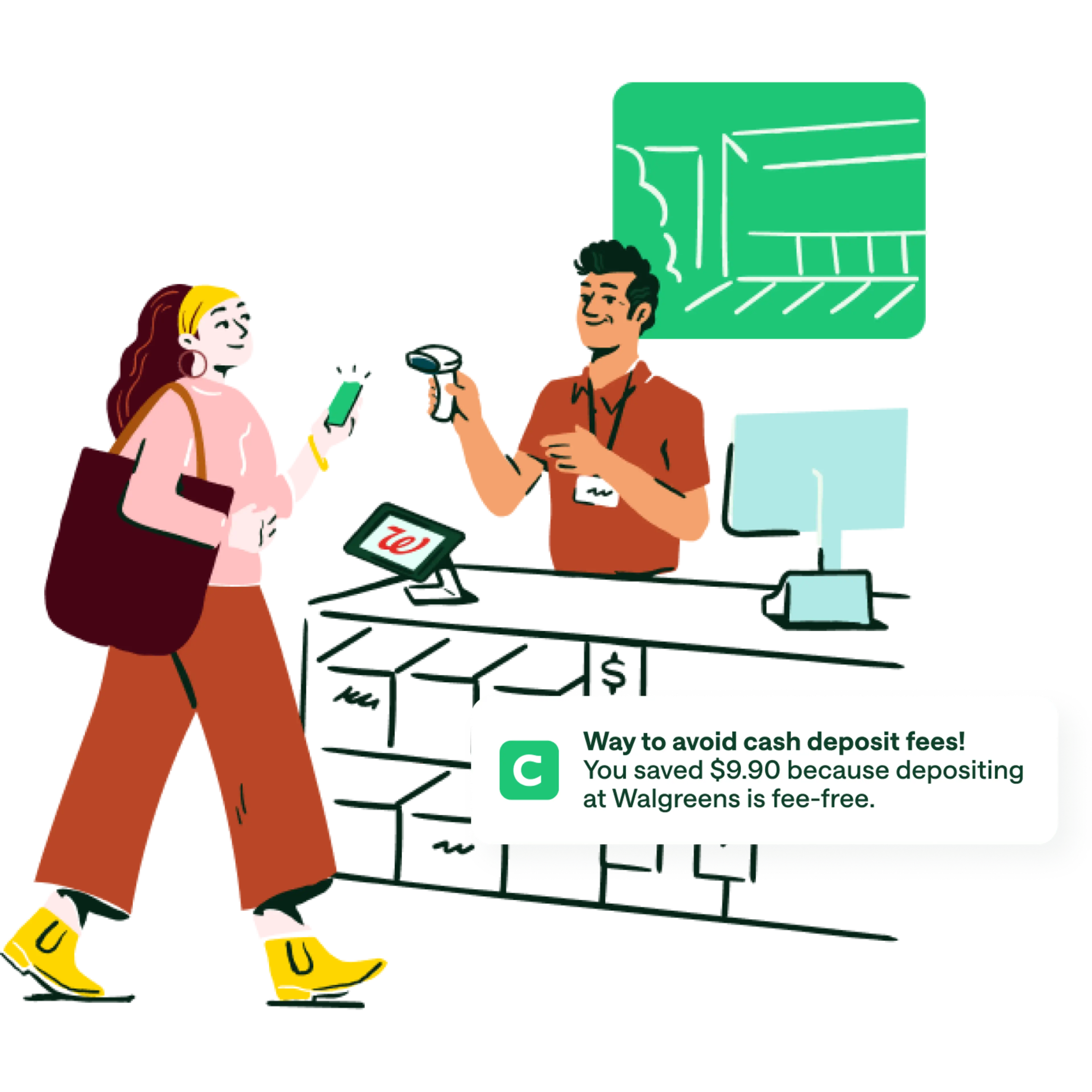 homepage fee free cash deposits at walgreens media copy. Cartoon cashier with barcode scanner at walgreens and costumer woman is holding mobile phone and received push notification / notification overlay : Way to avoid cash deposit fees! You saved $9.90 because depositing at Walgreens is fee-free.