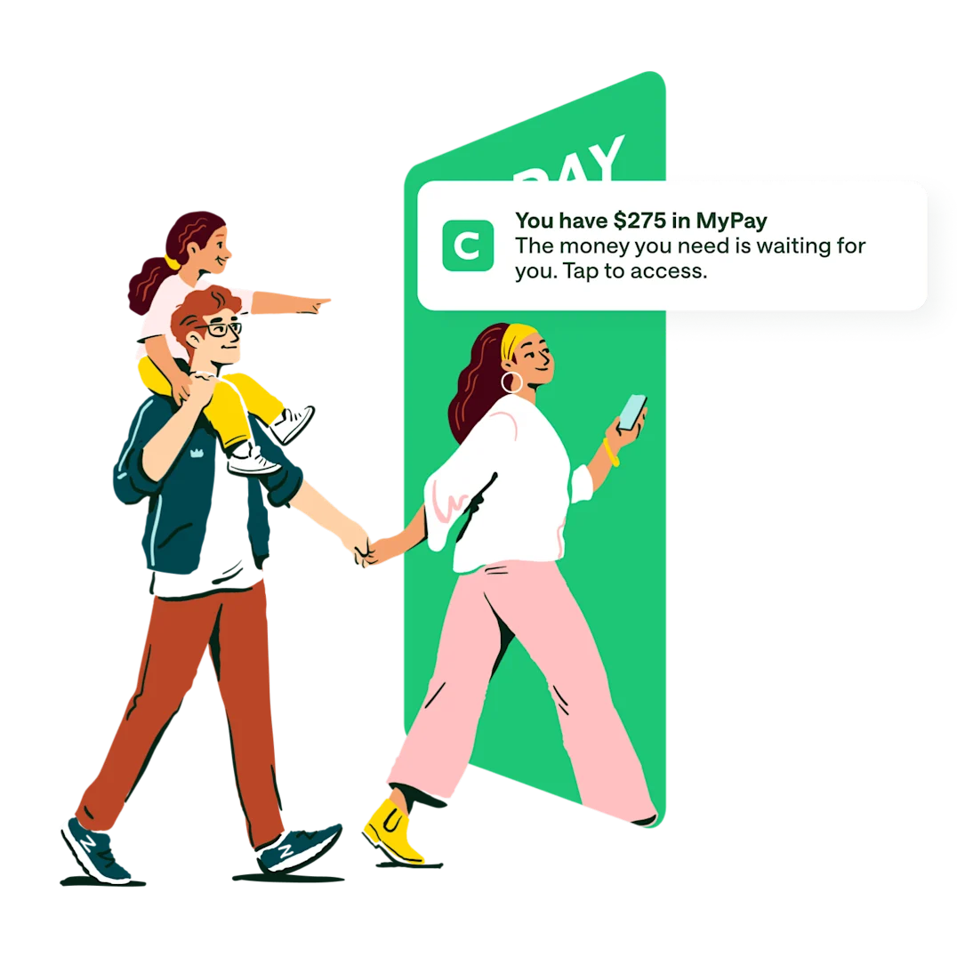mypay get paid when you say media copy image, cartoon women holding phone and walking into green MyPay door with one hand holding man . Man has little girl on his shoulder pointing. Notification overlay / push notification on top, You have $275 in MyPay, The Money you need is waiting for you. Tap to access.