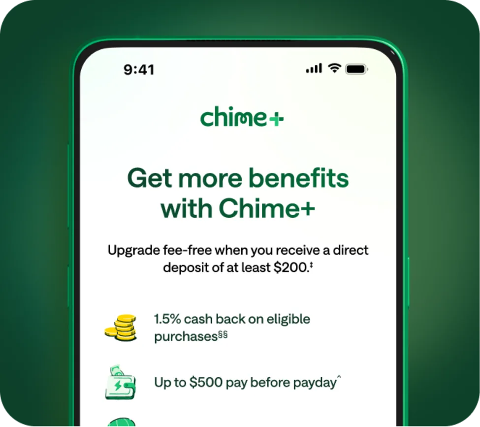 Chime+ mobile screen offering fee-free upgrade with direct deposit of at least $200, 1.5% cash back on eligible purchases, and early access to up to $500 of pay.
