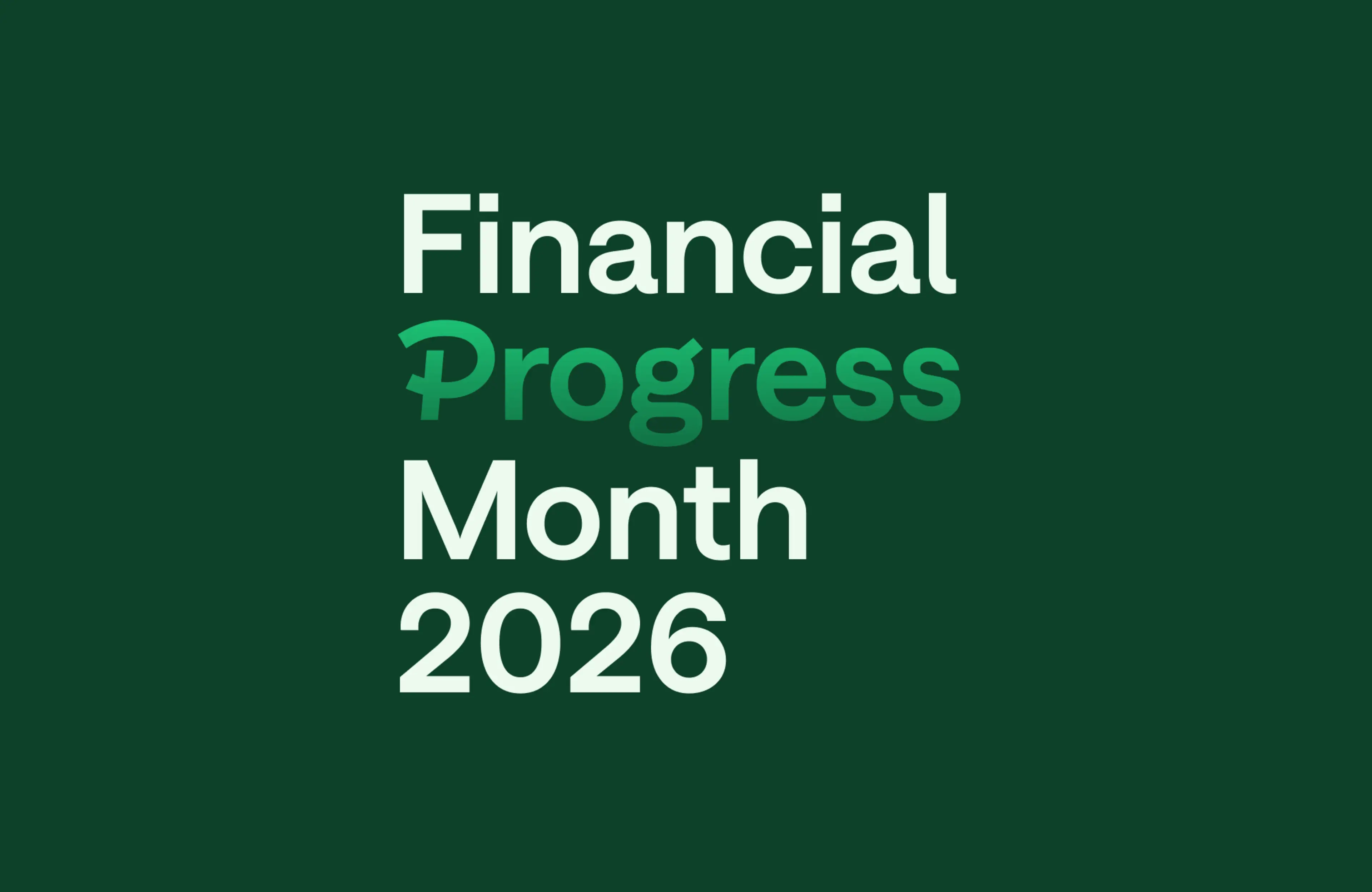 Financial Progress Month® 2026: Putting Our Money Where Our Mouth Is