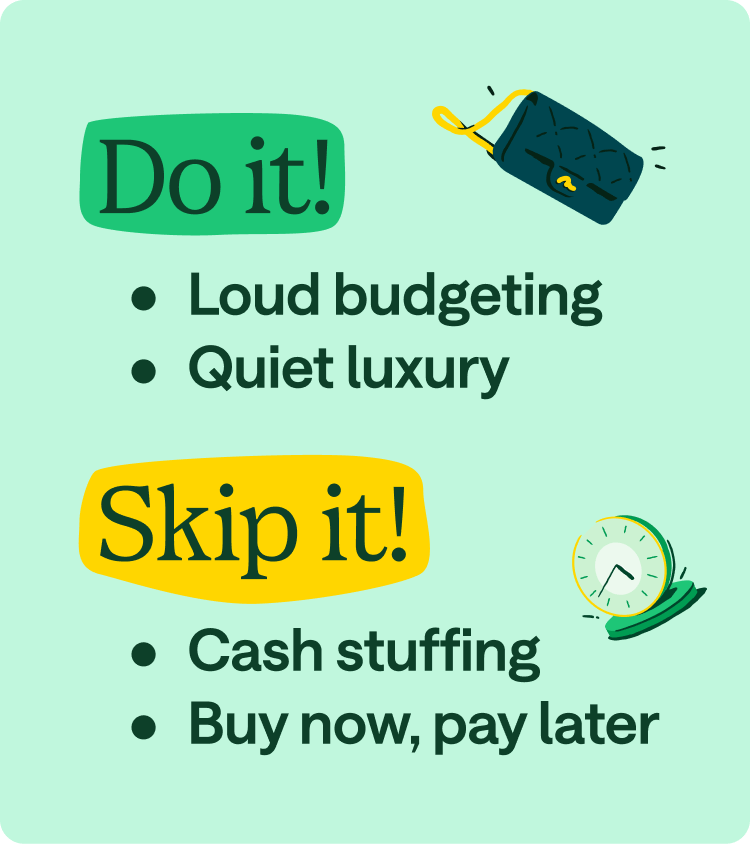 Do loud budgeting and quiet luxury. Skip cash stuffing and buy now, pay later.