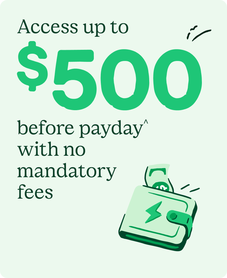Access up to $500 before payday with no mandatory fees.