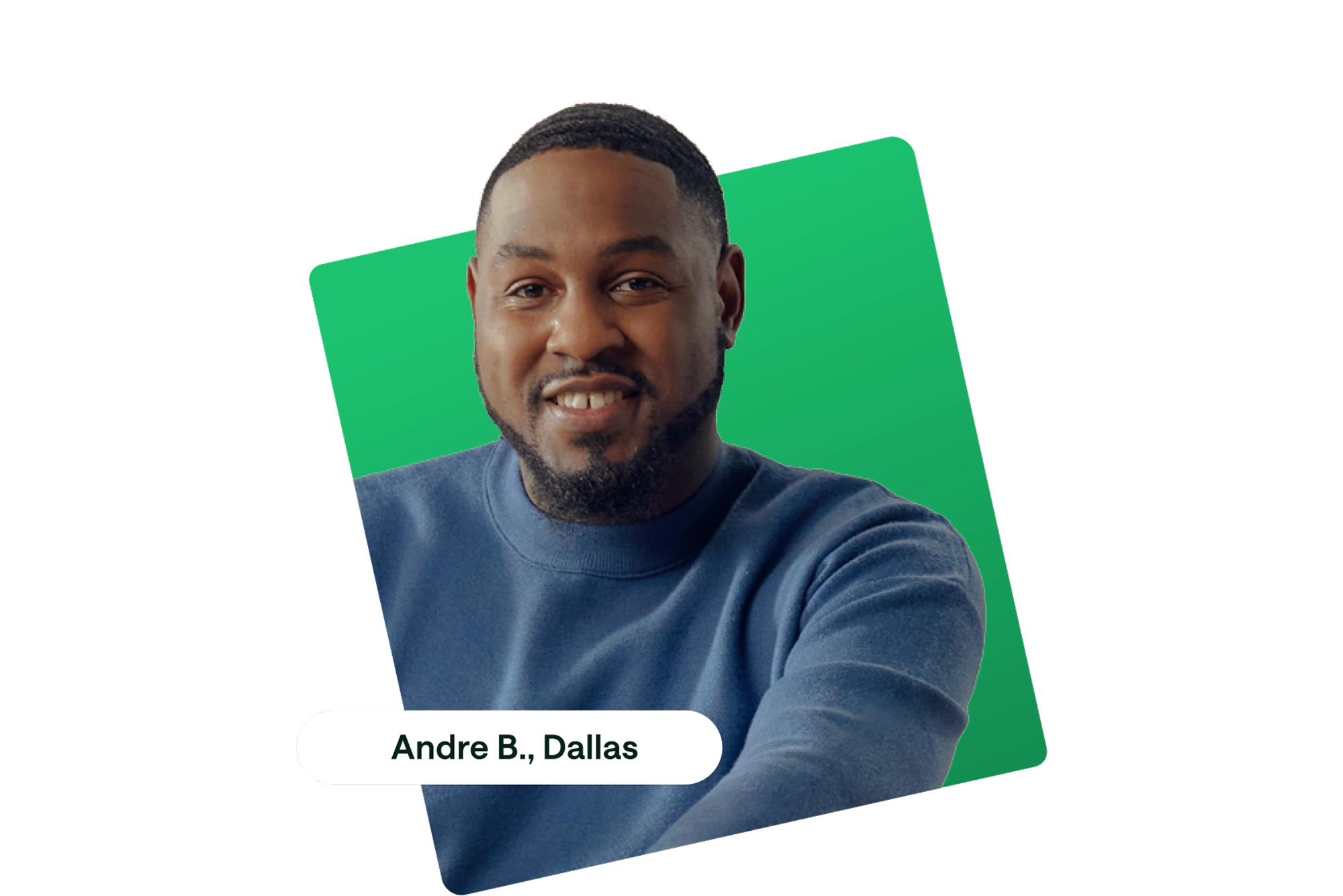 Person in blue sweater smiling against green background, labeled "Andre B., Dallas"