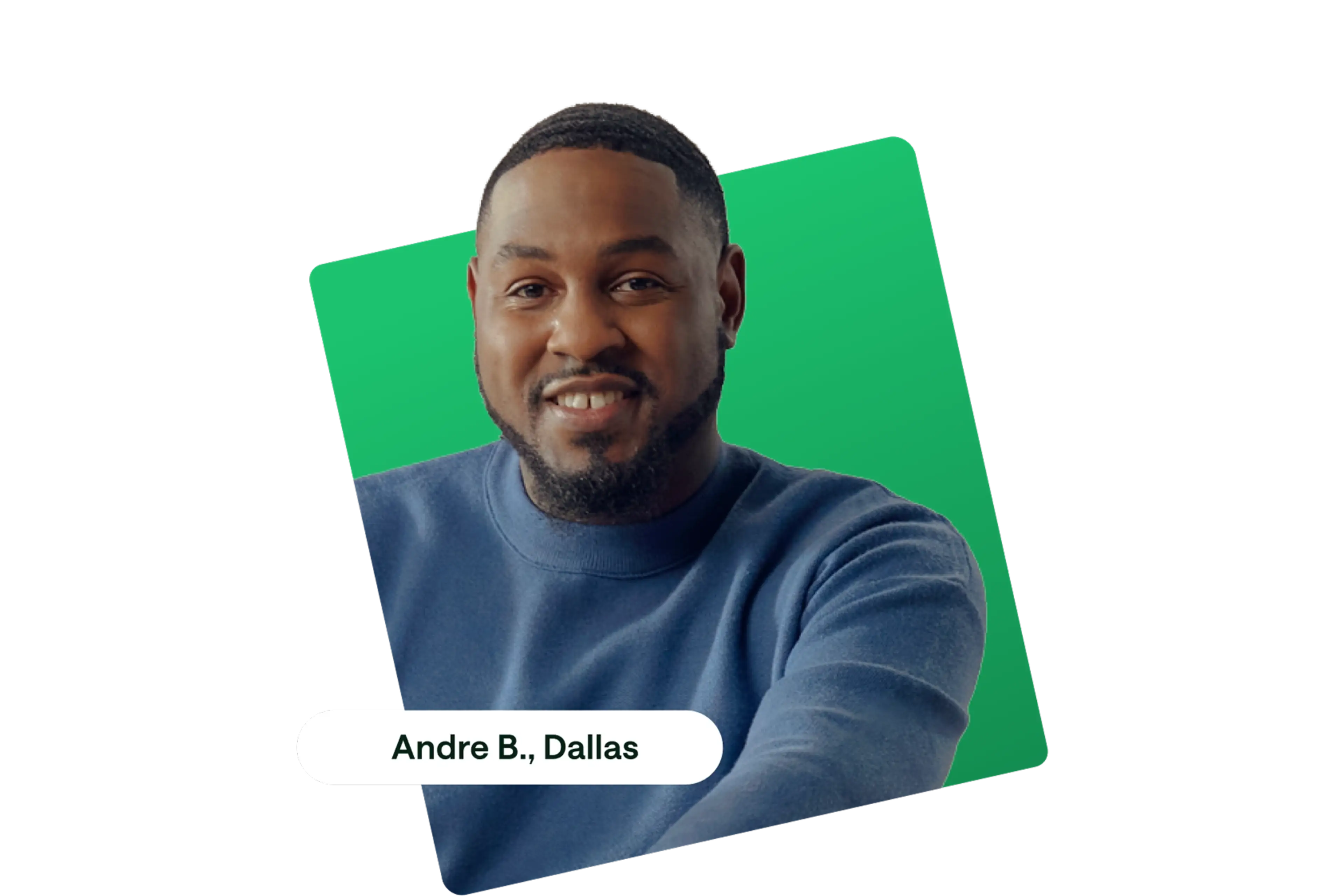 Person in blue sweater smiling against green background, labeled "Andre B., Dallas"