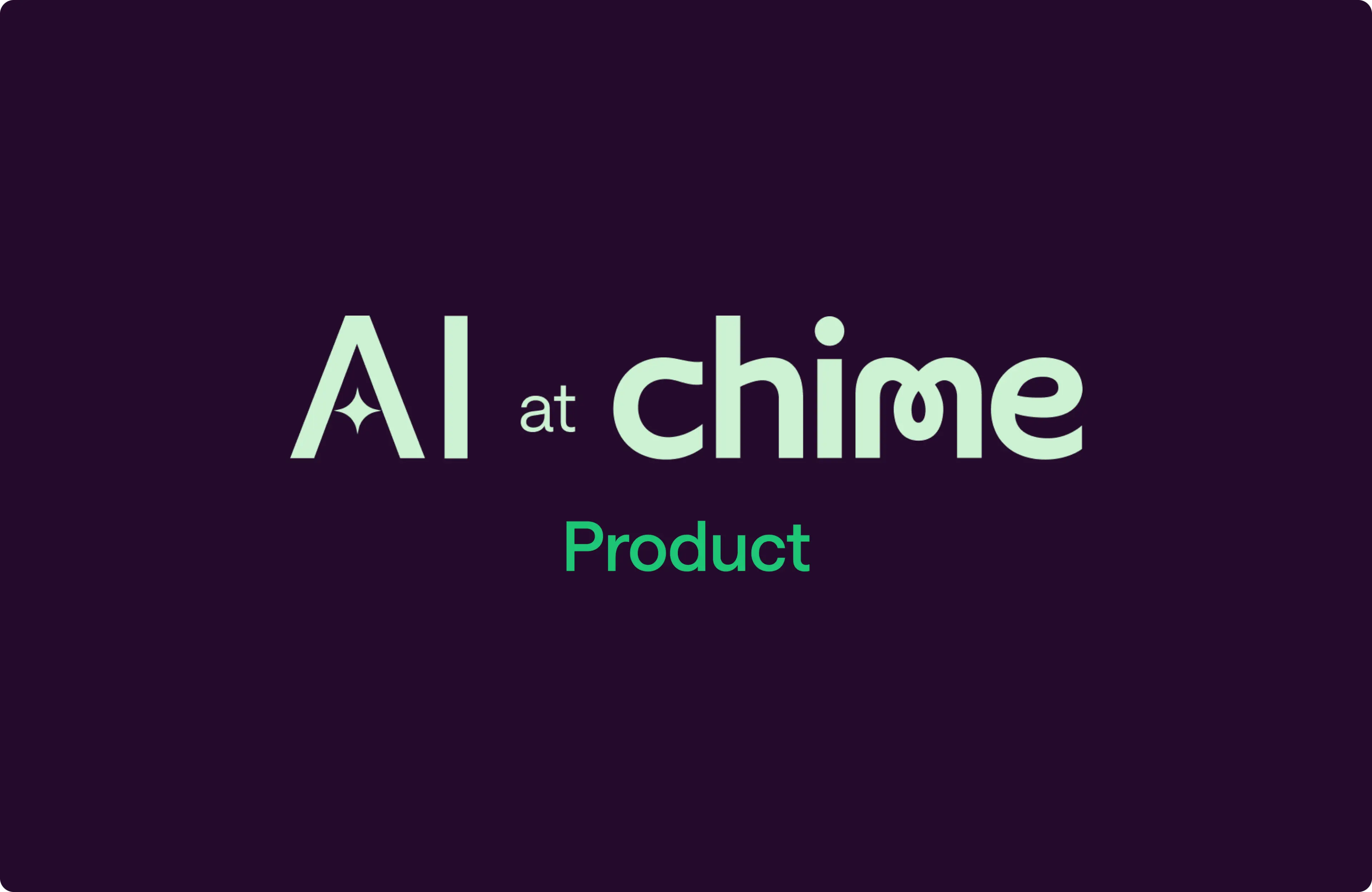 How Chime is Using AI to Accelerate Product Innovation