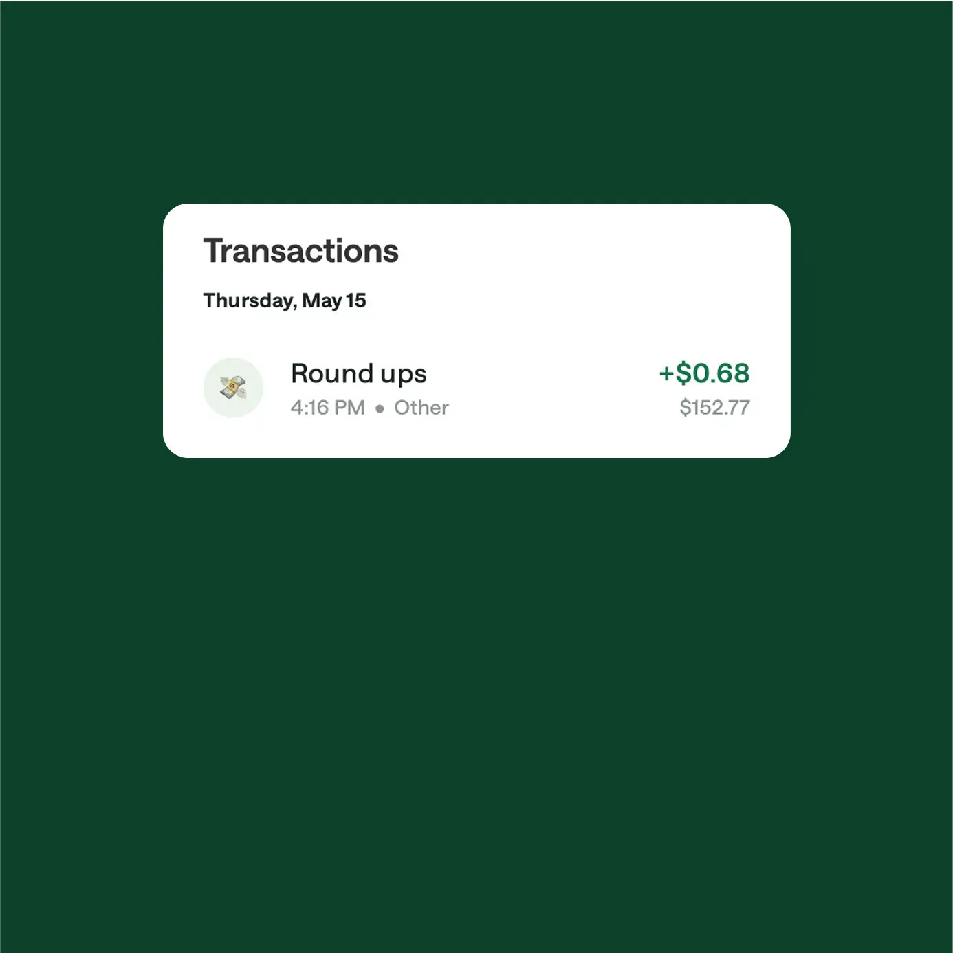 Chime app transaction screen showing a $0.68 Round-ups deposit, turning spare change into automatic savings.
