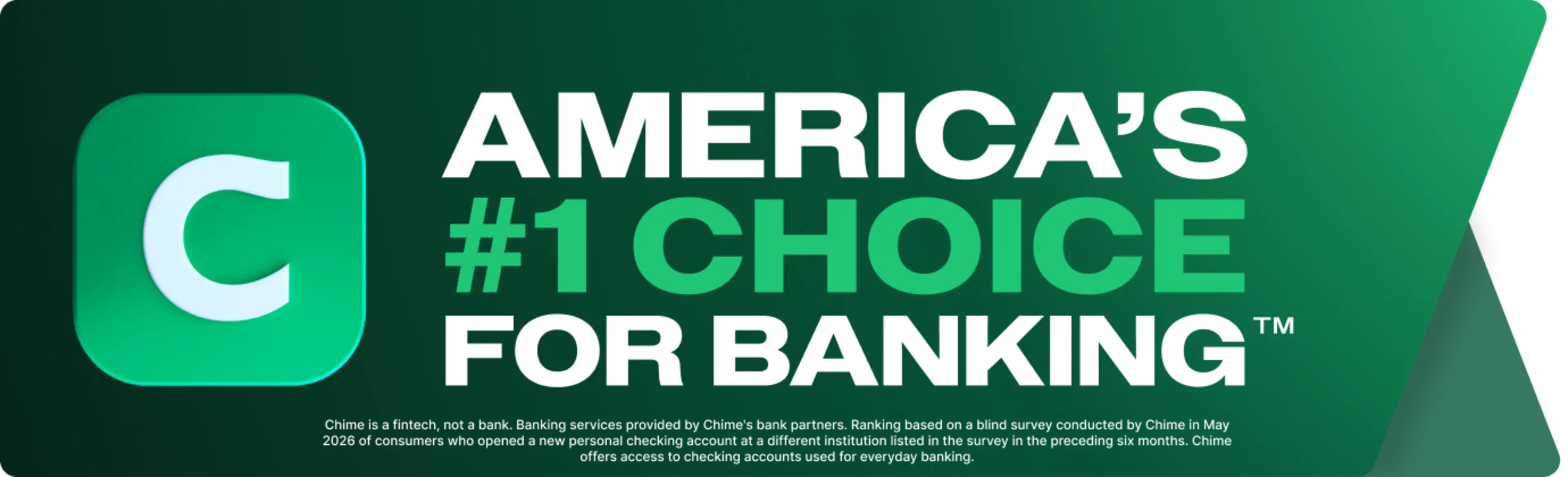 Badge with text: Chime is America's #1 Choice for Banking. Ranking based on a blind survey conducted by Chime in May 2026 of consumers who opened a new personal checking account at a different institution listed in the survey in the preceding six months.