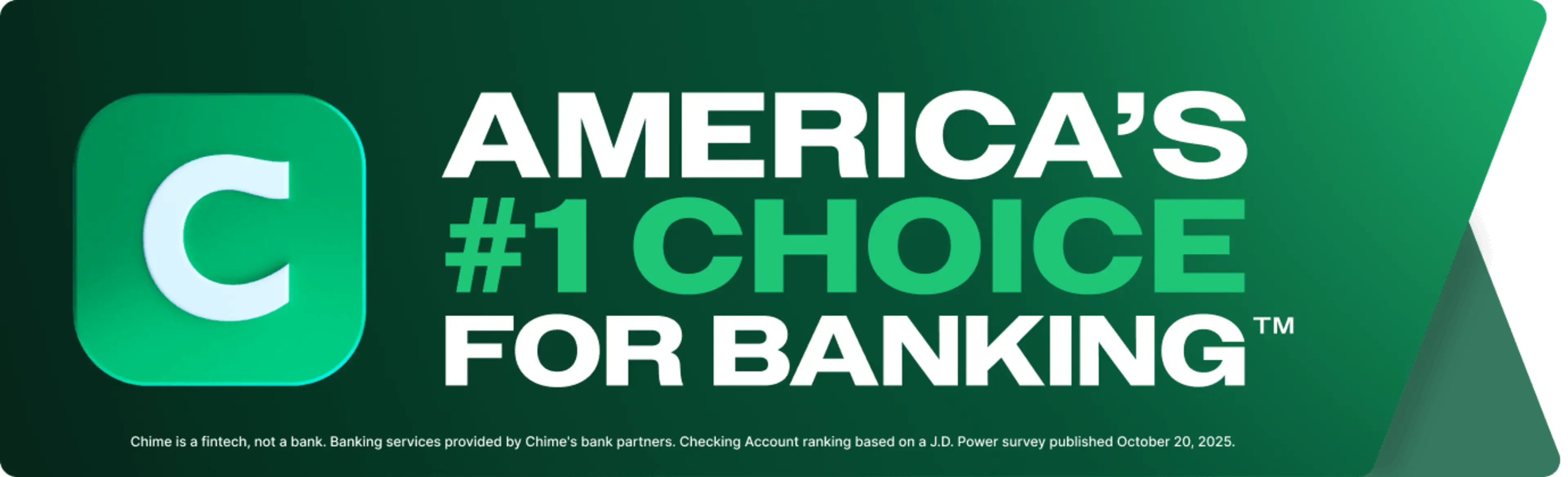 Badge with text: Chime is America's #1 Choice for Banking. According to a J.D. Power survey, Chime claimed the largest share (12.8%) of new checking account openings in Q4 of 2025.