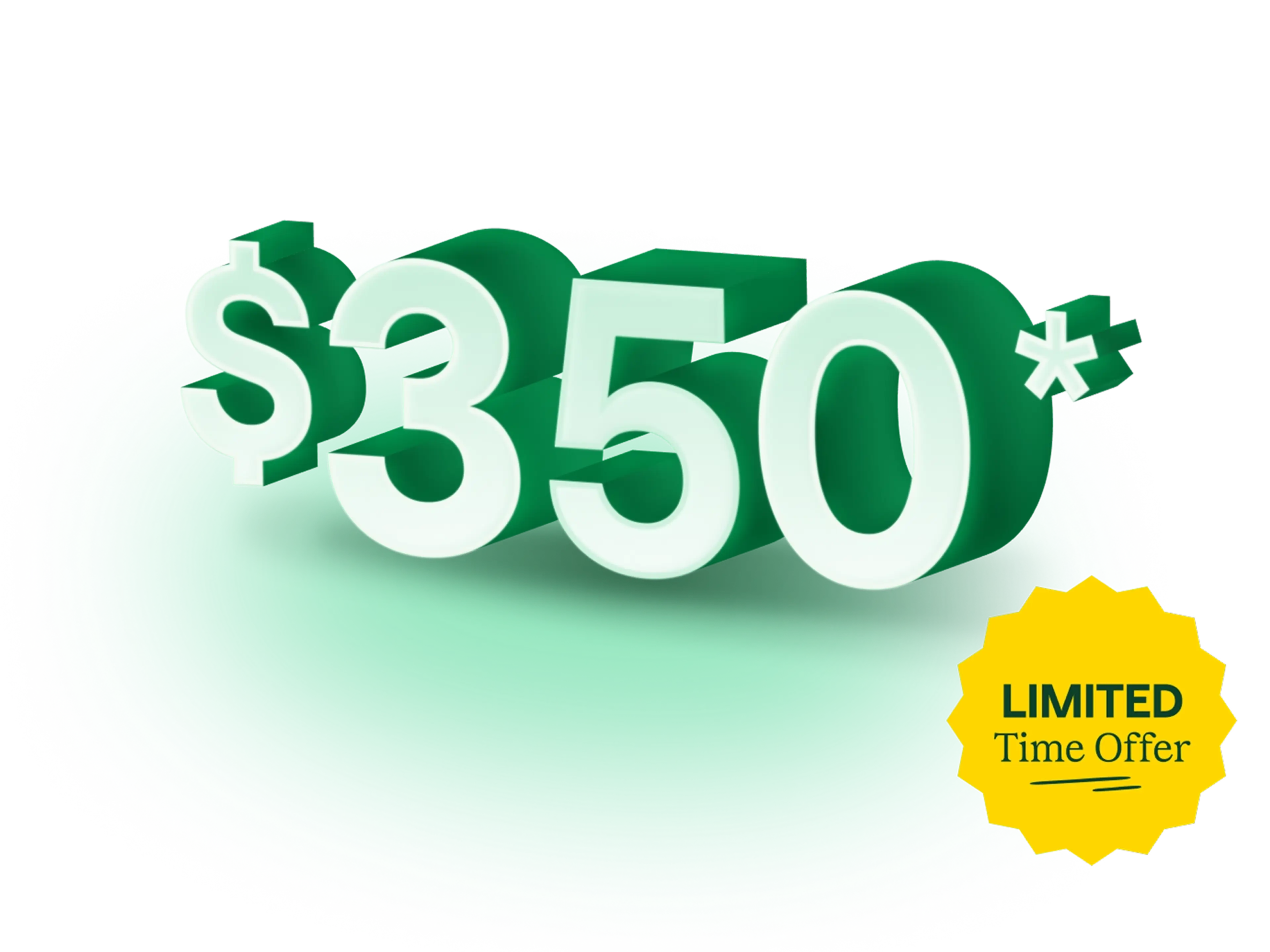 $350 - Limited Time Offer