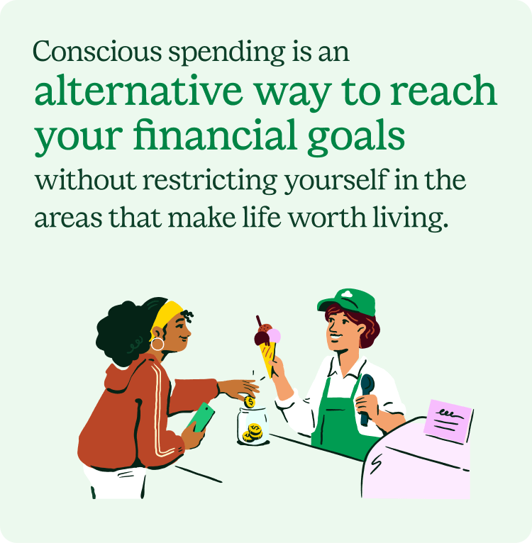 Conscious spending is an alternative way to reach your financial goals without restricting yourself in the areas that make life worth living.
