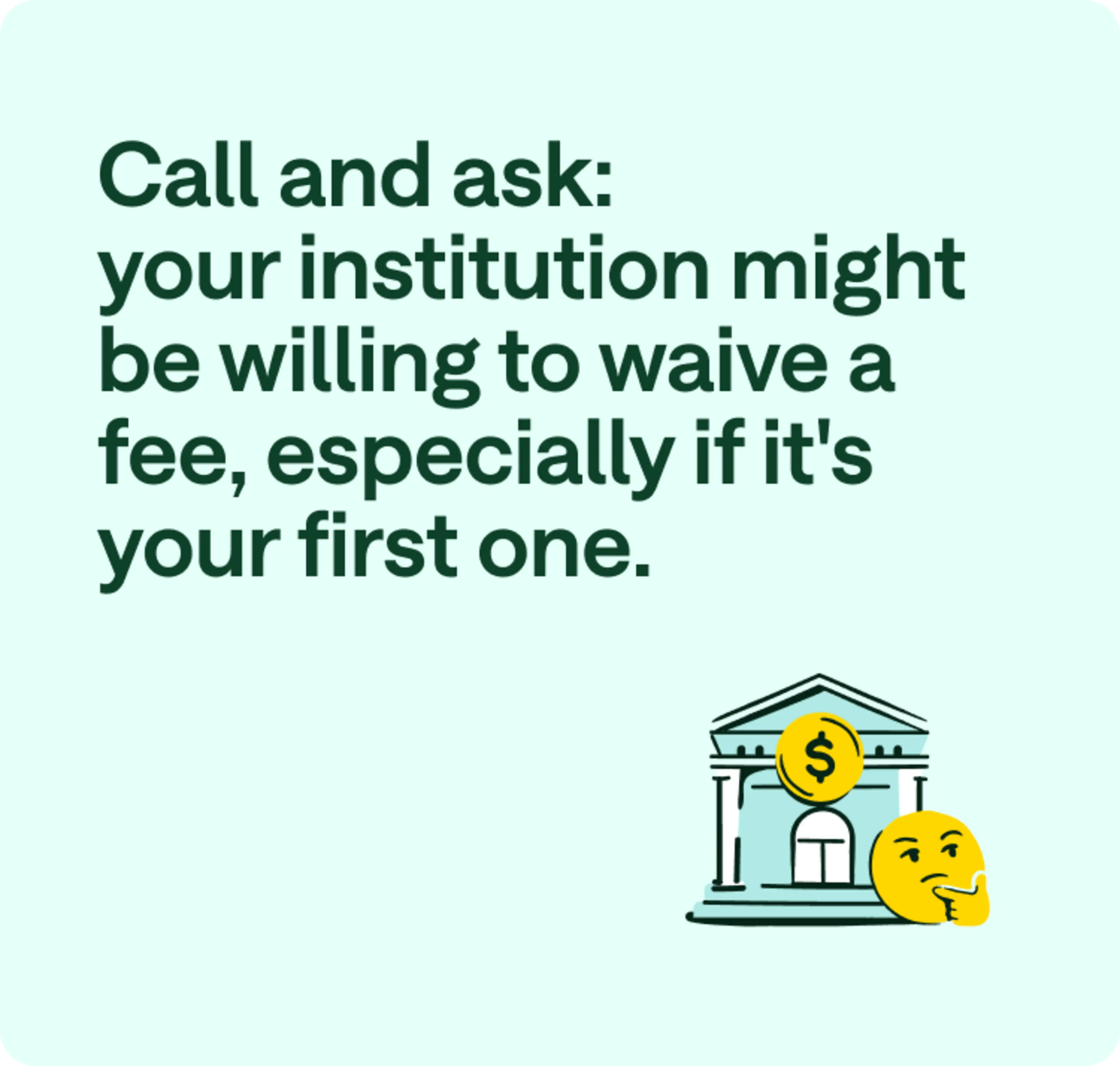 Call and ask: your institution might be willing to waive a fee, especially if it's your first one.