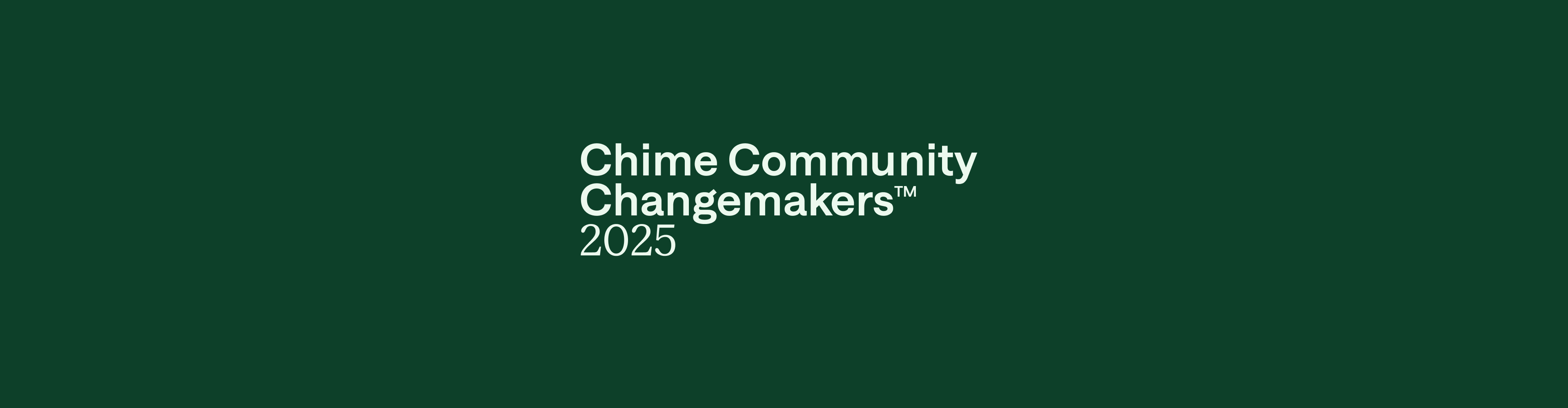 Chime Names Six Community Changemakers to Receive Unrestricted Funding and Mentorship in 2025