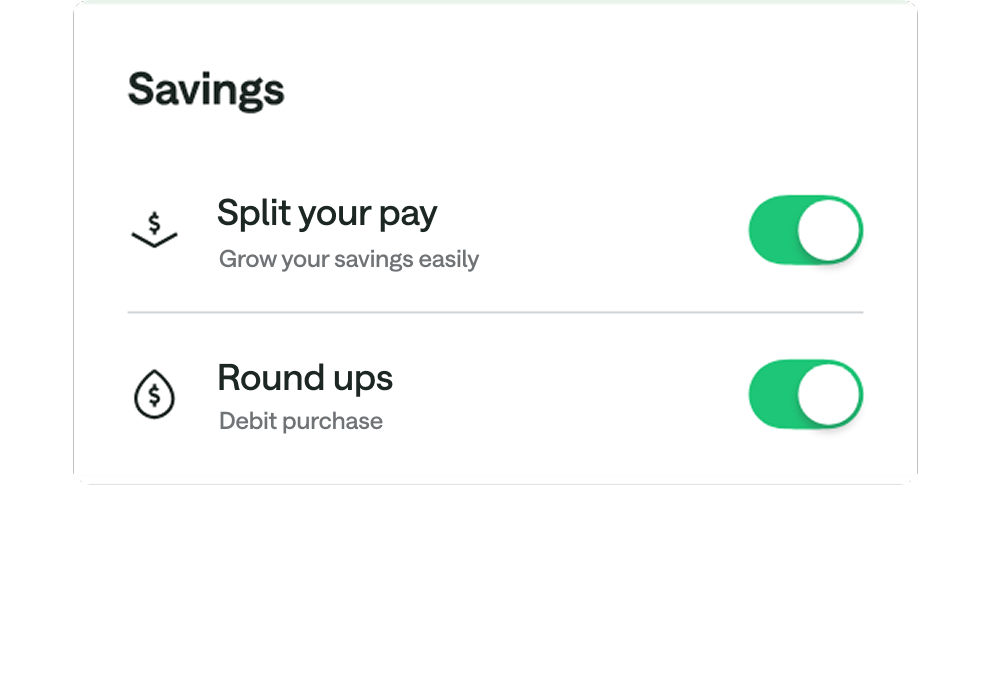 Banking app savings settings screen showing enabled options for "Split your pay" and "Round ups" with green toggle switches.