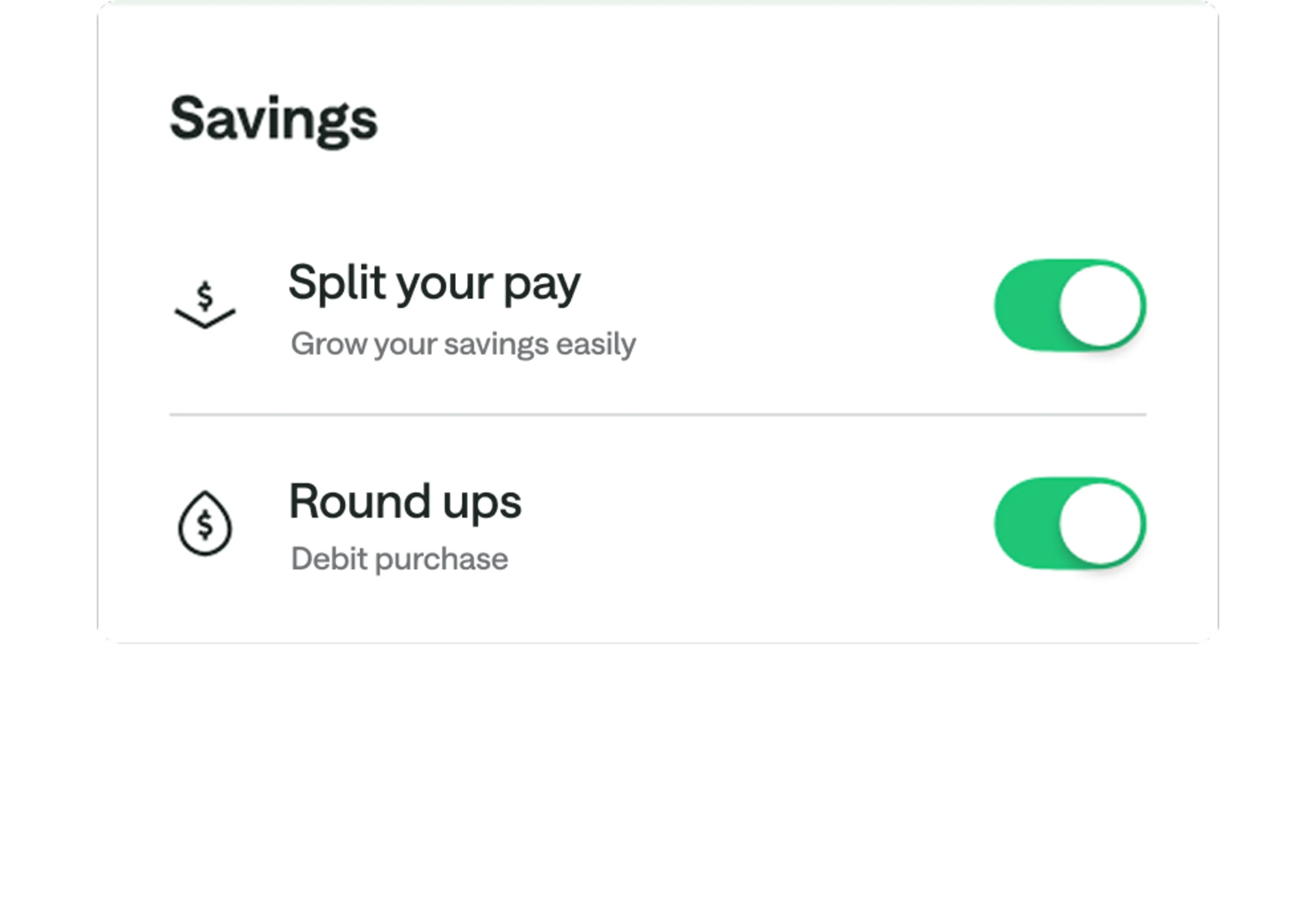 Banking app savings settings screen showing enabled options for "Split your pay" and "Round ups" with green toggle switches.