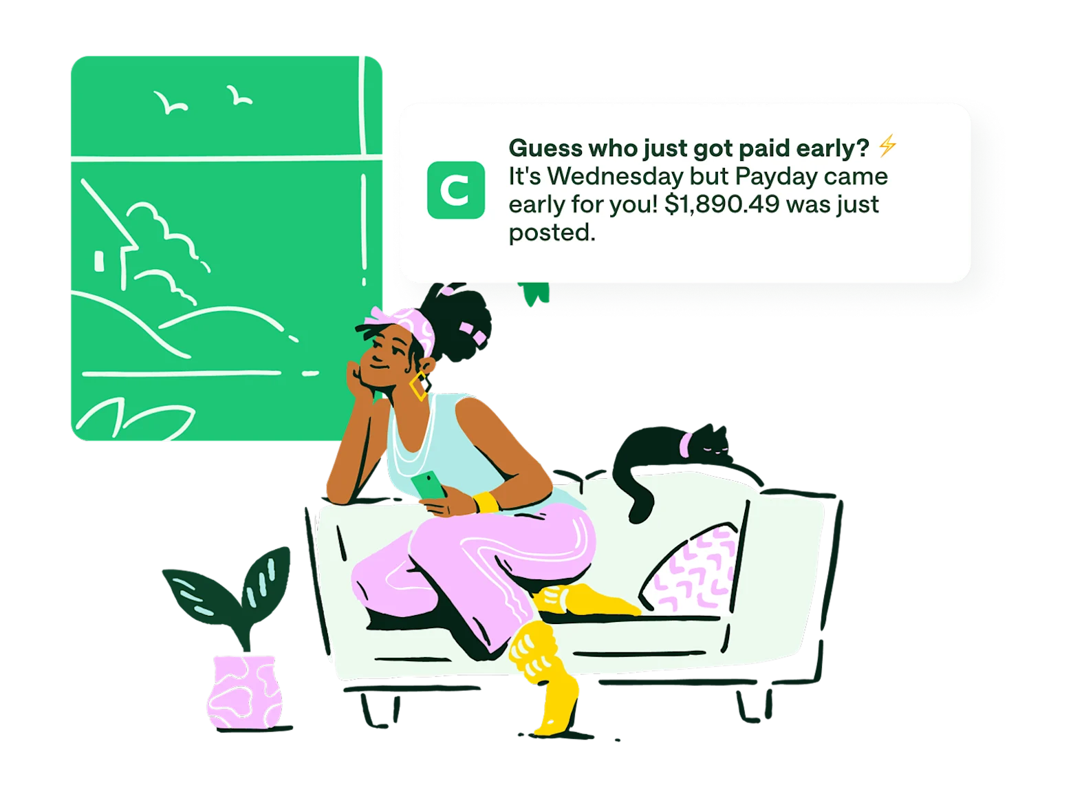 homepage get paid early media copy, cartoon girl with purple pants and yellow boots sitting on couch looking out green window. push notification / notification overlay , Guess who just got paid early? It's Wednesday but Payday came early for you! $1,890.49 was just posted.