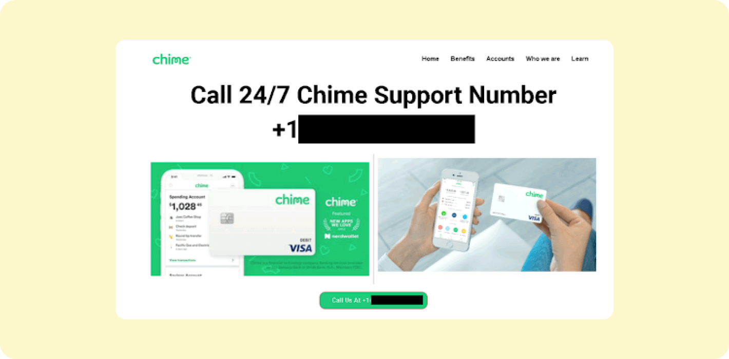 A fraudulent Chime customer support page. Be vigilant of suspicious URLs and, when in doubt, contact us directly through live chat in the app or by calling our customer support team at 1-844-244-6363.