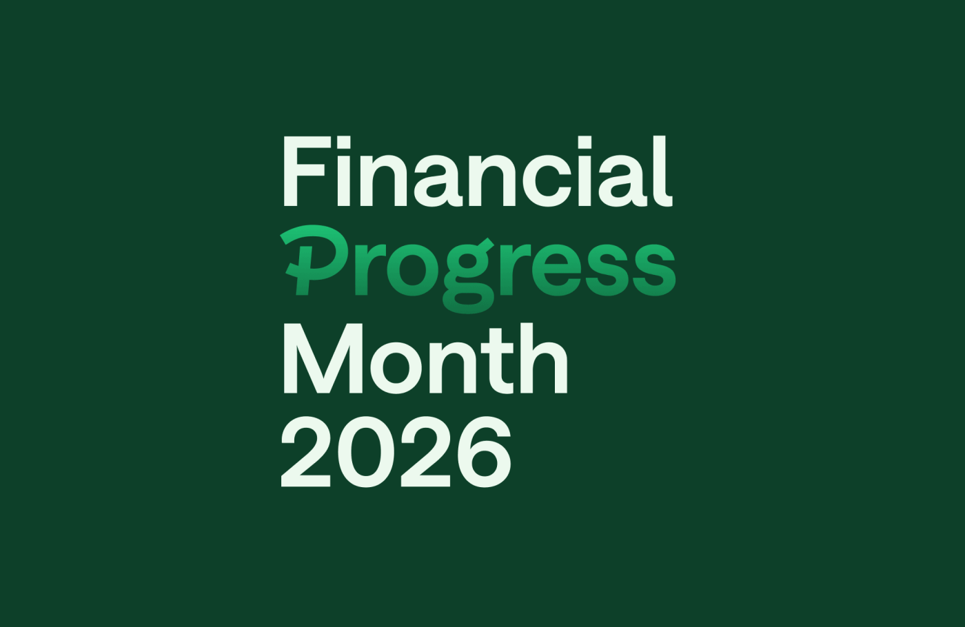Financial Progress Month® 2026: Putting Our Money Where Our Mouth Is