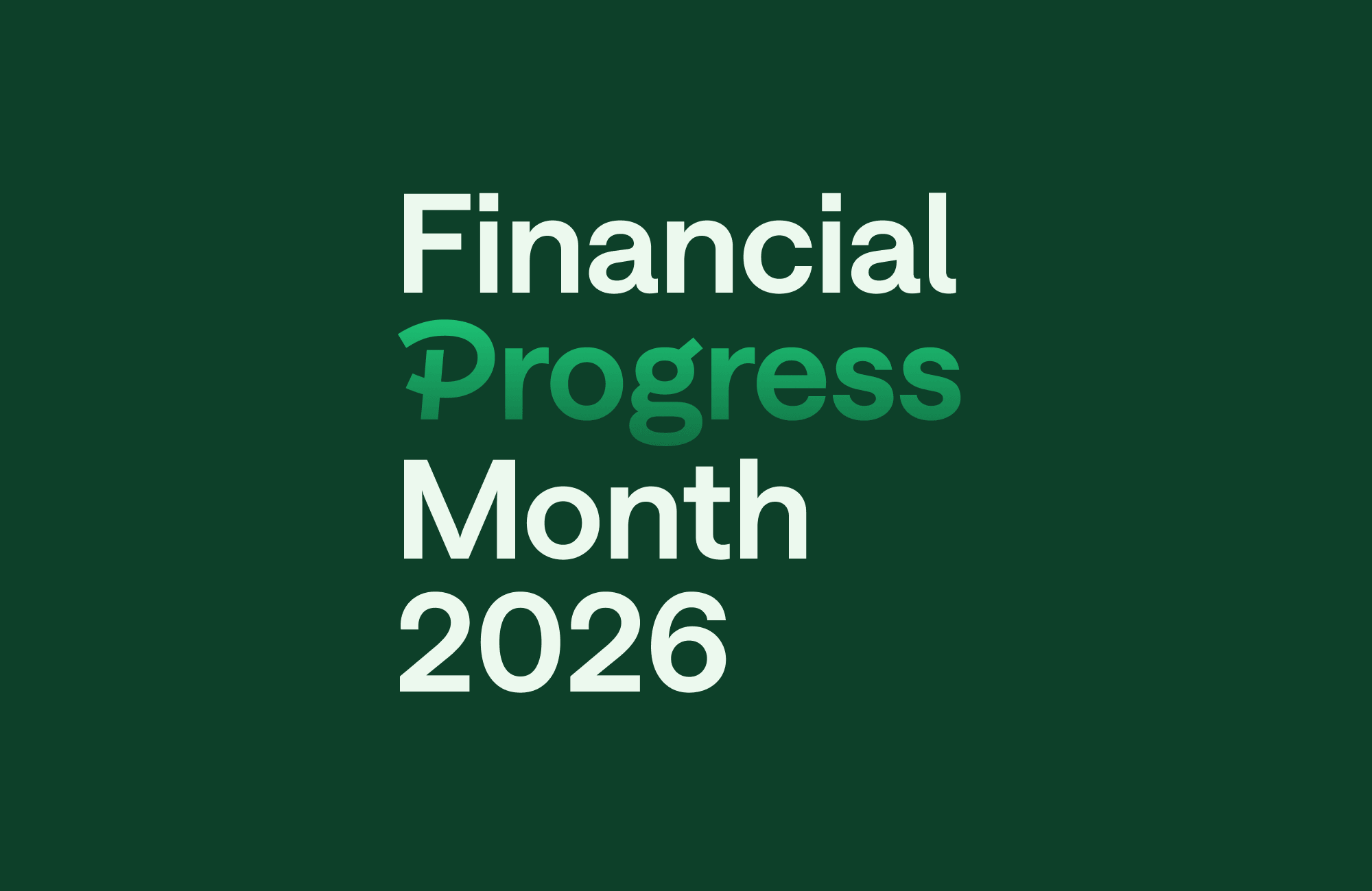 Financial Progress Month® 2026: Putting Our Money Where Our Mouth Is